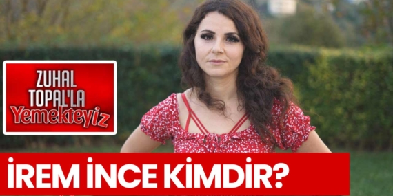 Zuhal Topal Yemekteyiz İrem kimdir? İrem İnce nereli, kaç yaşında?