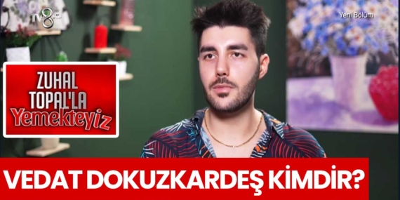 Zuhal Topal Yemekteyiz Vedat kimdir? Vedat Dokuzkardeş nereli, kaç yaşında?