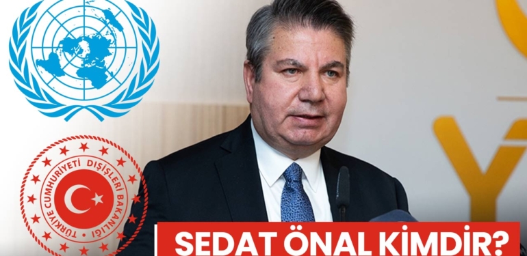 Sedat Önal kimdir? Yeni BM Temsilcisi Sedat Önal nerelidir?
