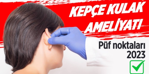 Kepçe kulak ameliyatında fiyat değil teknik önemli