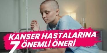 KANSER-HASTALARINA-7-ÖNEMLİ-ÖNERİ-kpk-a24haber