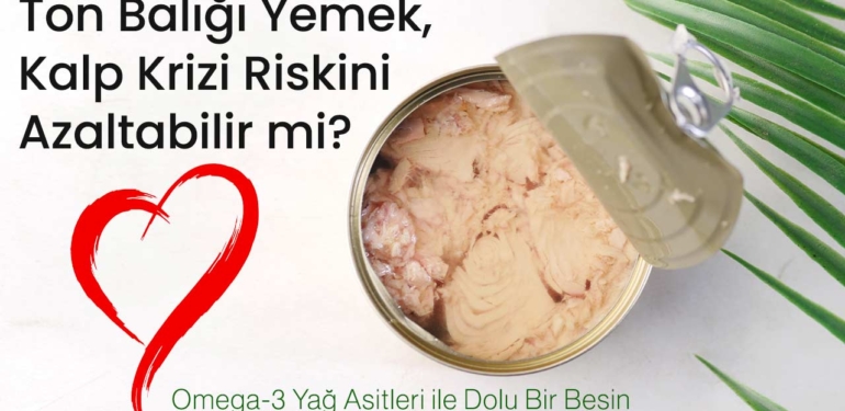 Ton balığı yemek, kalp sağlığınızı koruyabilir mi?