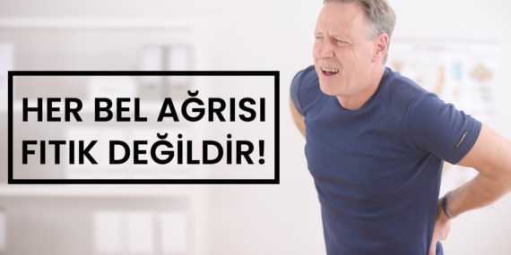 HER BEL AĞRISI FITIK DEĞİLDİR