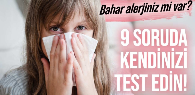 Bahar alerjisine dikkat! 9 soruda kendinizi test edin ve bu önlemleri alın