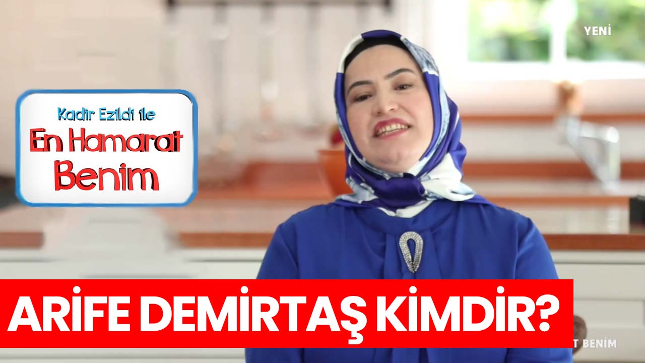 en-hamarat-benim-arife-kimdir-arife-demirtaş-a24haber