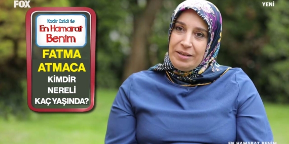 En Hamarat Benim Fatma kimdir? Fatma Atmaca nereli, kaç yaşında?