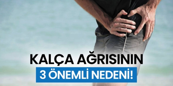KALÇA AĞRISININ 3 ÖNEMLİ NEDENİ!
