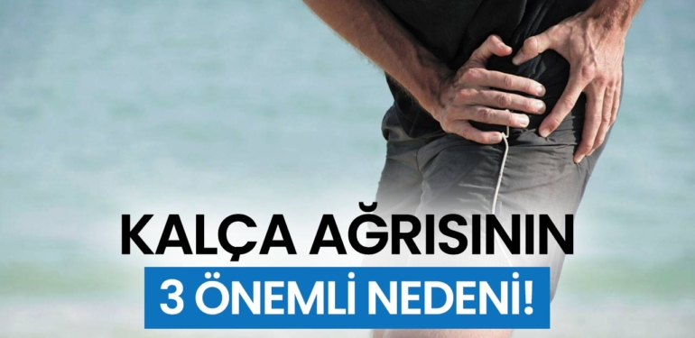 KALÇA AĞRISININ 3 ÖNEMLİ NEDENİ!