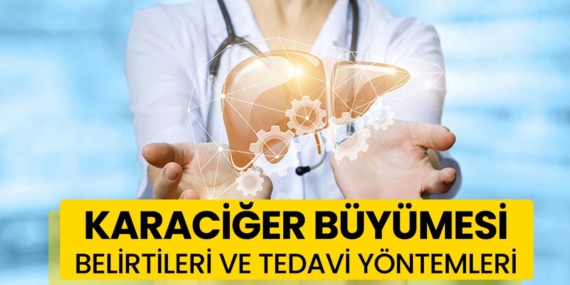 Karaciğer büyümesi: Belirtileri ve tedavi yöntemleri