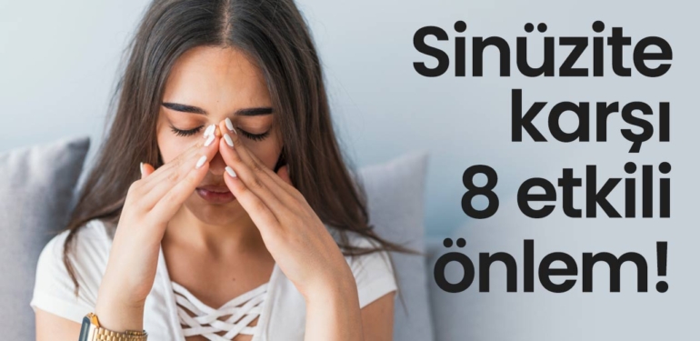 Sinüzite bağlı baş ve göz ağrılarından mı şikayetçisiniz..İşte sinüzite karşı 8 etkili önlem!