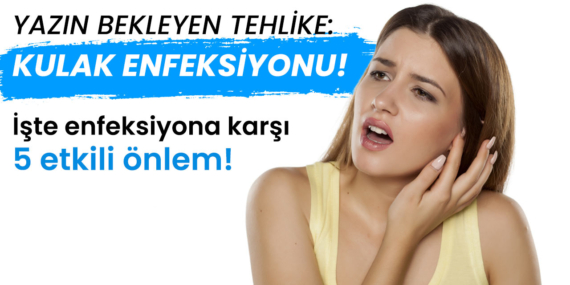 Tatilde bekleyen tehlike: Kulak enfeksiyonu! İşitme kaybına neden olabilir