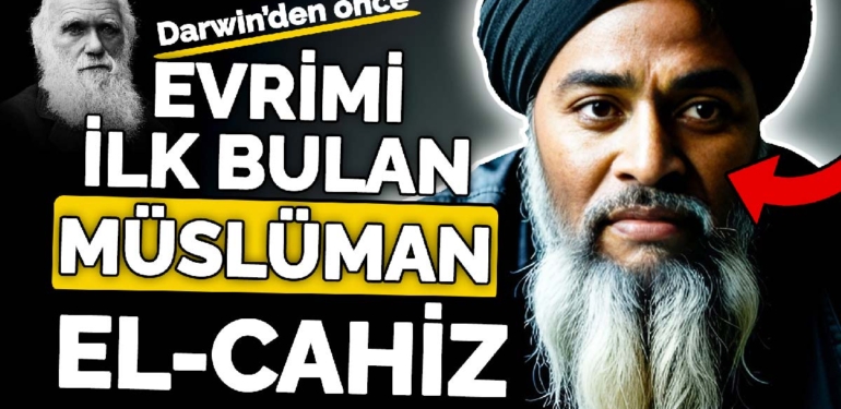El Cahiz: Evrim fikrini ortaya atan Müslüman alim