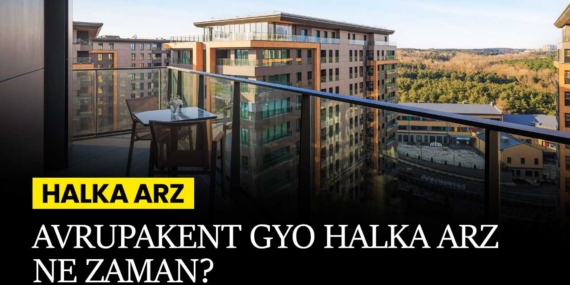 Avrupakent GYO halka arz ne zaman? Lot fiyatı ne olacak? Arz büyüklüğü ne kadar?